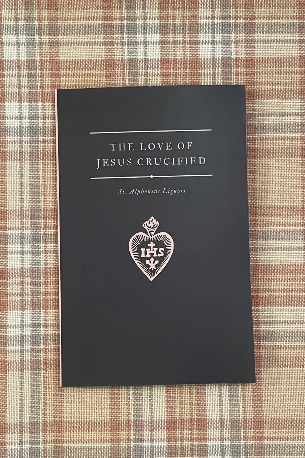 The Love of Jesus Crucified – Cor Jesu Press