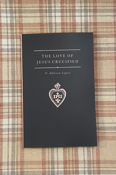 The Love of Jesus Crucified – Cor Jesu Press