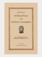 Daily Practice of Mental Prayer and of Divine Contemplation Volume 2 (February + March)