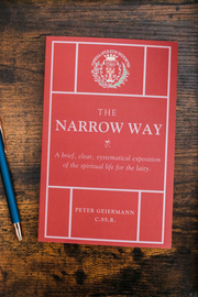 The Narrow Way: A brief, clear, systematical exposition of the spiritual life for the laity.